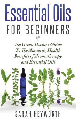 Essential Oils Recipes: The Green Doctor's Guid... 1535248769 Book Cover