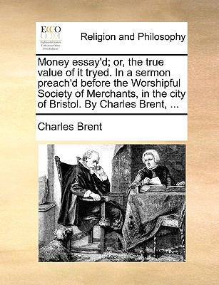 Money essay'd; or, the true value of it tryed. ... 117048607X Book Cover
