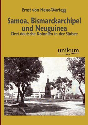 Samoa, Bismarckarchipel und Neuguinea [German] 3845723548 Book Cover