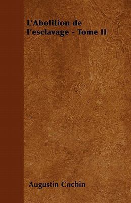 L'Abolition de l'esclavage - Tome II [French] 1446506177 Book Cover