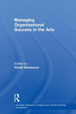 Managing Organisational Success in the Arts 1138736724 Book Cover