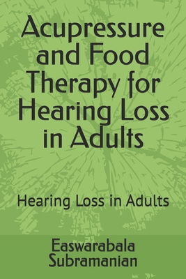 Acupressure and Food Therapy for Hearing Loss i... B0CVDQ5LJ4 Book Cover