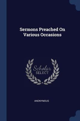 Sermons Preached On Various Occasions 1376455048 Book Cover