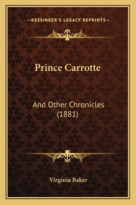 Prince Carrotte: And Other Chronicles (1881) 1165668874 Book Cover