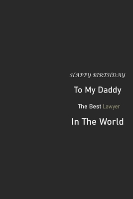 HAPPY BIRTHDAY DADDY (Lawyer): Notebook, Appreciation Gift, Gift For Dad, Birthday Gift Idea /6*9 blank 100 pages: HAPPY BIRTHDAY DADDY , Gift for father birthday