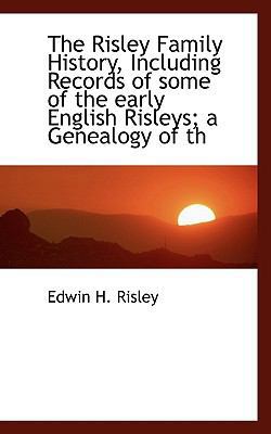 The Risley Family History, Including Records of... 1115400622 Book Cover