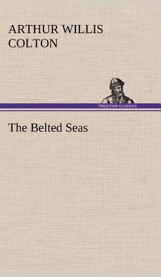 The Belted Seas 384919728X Book Cover