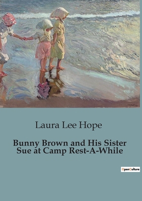Bunny Brown and His Sister Sue at Camp Rest-A-W... B0CDJY49GW Book Cover