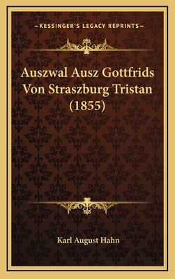 Auszwal Ausz Gottfrids Von Straszburg Tristan (... [German] 1167777212 Book Cover