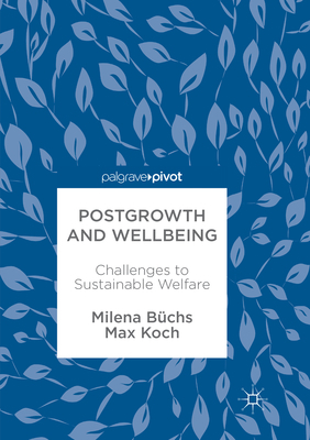 Postgrowth and Wellbeing: Challenges to Sustain... 331986730X Book Cover