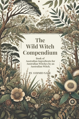 Wild Witch Compendium: Book of Australian Ingre... B0F262Q6D8 Book Cover