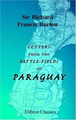 Letters from the Battle-Fields of Paraguay B004IIHI32 Book Cover