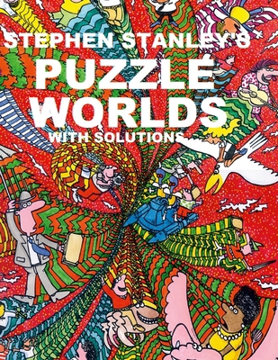Stephen Stanley's Puzzle Worlds with solutions 1471004783 Book Cover