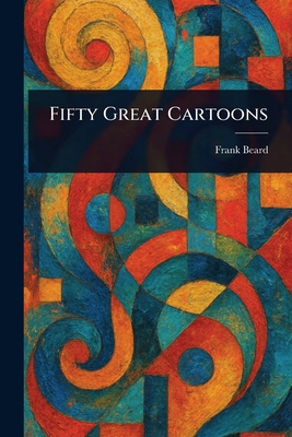 Fifty Great Cartoons 1023491184 Book Cover