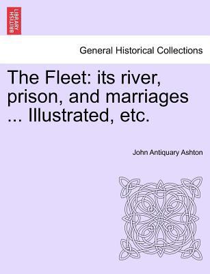The Fleet: Its River, Prison, and Marriages ...... 1241601429 Book Cover