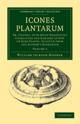 Icones Plantarum: Or, Figures, with Brief Descr... 1108039251 Book Cover