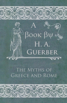 The Myths of Greece and Rome 1409792218 Book Cover