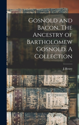 Gosnold and Bacon. The Ancestry of Bartholomew ... 1016039190 Book Cover