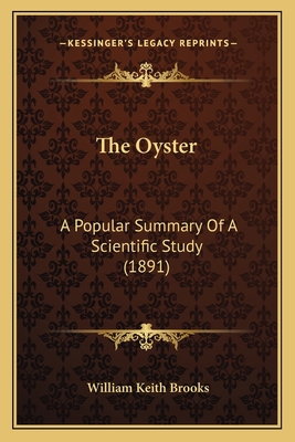 The Oyster: A Popular Summary Of A Scientific S... 1163901687 Book Cover