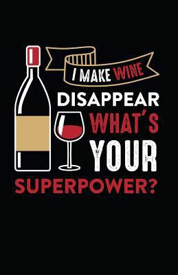 I Make Wine Disappear, What's Your Superpower? 1717813534 Book Cover