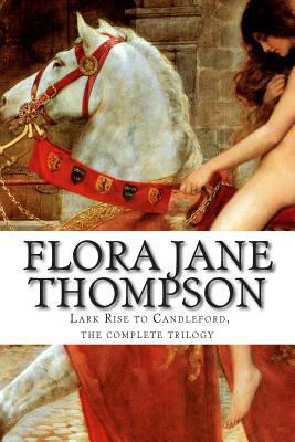 Flora Jane Thompson, Lark Rise to Candleford, t... 1499546289 Book Cover