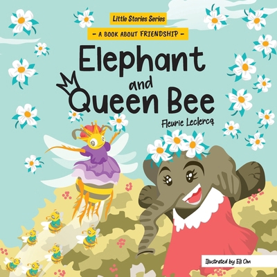 Elephant and Queen Bee B095GDFB1C Book Cover