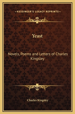 Yeast: Novels, Poems and Letters of Charles Kin... 1169330835 Book Cover