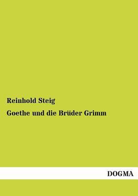 Goethe Und Die Bruder Grimm [German] 3955078337 Book Cover
