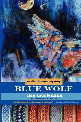 Blue Wolf: an Alix Thorssen mystery 0615593836 Book Cover