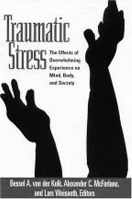 Traumatic Stress: The Effects of Overwhelming E... 1572300884 Book Cover