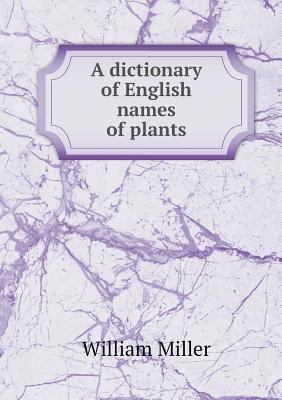 A dictionary of English names of plants 5518771592 Book Cover