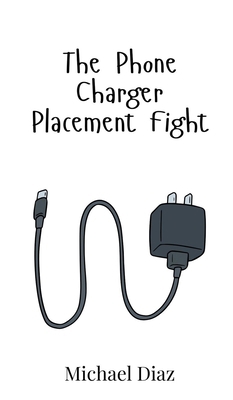 The Phone Charger Placement Fight 9908017748 Book Cover