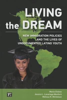 Living the Dream: New Immigration Policies and ... 1612057128 Book Cover