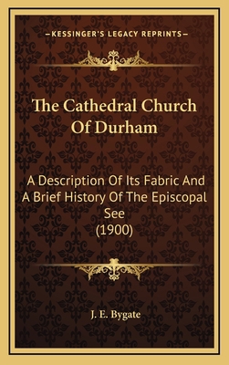 The Cathedral Church Of Durham: A Description O... 1165823934 Book Cover