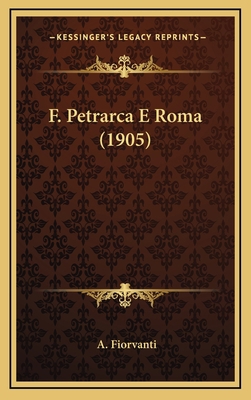 F. Petrarca E Roma (1905) [Italian] 1168687012 Book Cover