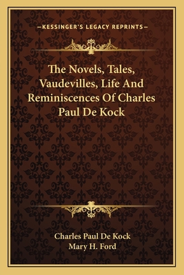 The Novels, Tales, Vaudevilles, Life And Remini... 1163583413 Book Cover