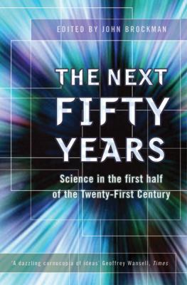 The Next Fifty Years : Science in the First Hal... 0753817101 Book Cover