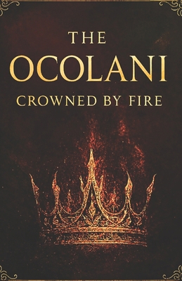 The Ocolani: Crowned by Fire B0FN32P4PQ Book Cover
