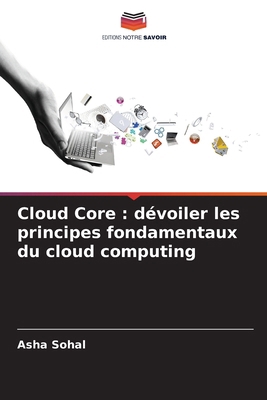 Cloud Core: dévoiler les principes fondamentaux... [French] 6207892305 Book Cover