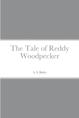 The Tale of Reddy Woodpecker 1387668323 Book Cover