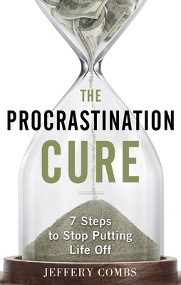 The Procrastination Cure: 7 Steps to Stop Putti... 1601631995 Book Cover