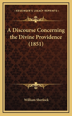 A Discourse Concerning the Divine Providence (1... 1164771264 Book Cover
