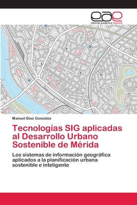 Tecnologías SIG aplicadas al Desarrollo Urbano ... [Spanish] 6202254831 Book Cover