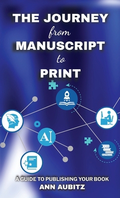 The Journey from Manuscript to Print: A Guide t... 1959681206 Book Cover