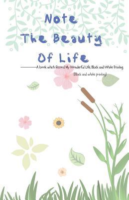 Note the Beauty of Life: A Book Which Rccord My... 1091450862 Book Cover