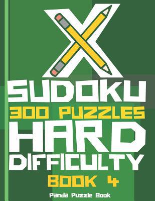 X Sudoku - 300 Puzzles Hard Difficulty - Book 4... 1078378266 Book Cover