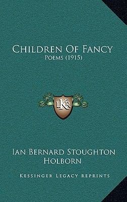 Children Of Fancy: Poems (1915) 1165379503 Book Cover