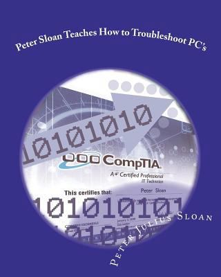 Peter Sloan Teaches How to Troubleshoot PC's: B... 1453868461 Book Cover