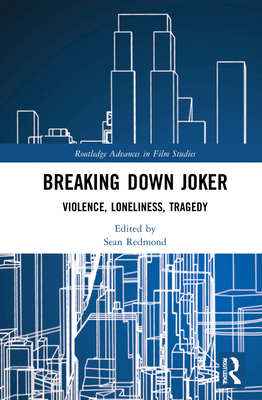 Breaking Down Joker: Violence, Loneliness, Tragedy 0367774240 Book Cover