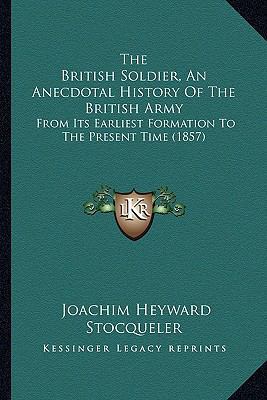 The British Soldier, An Anecdotal History Of Th... 116631717X Book Cover